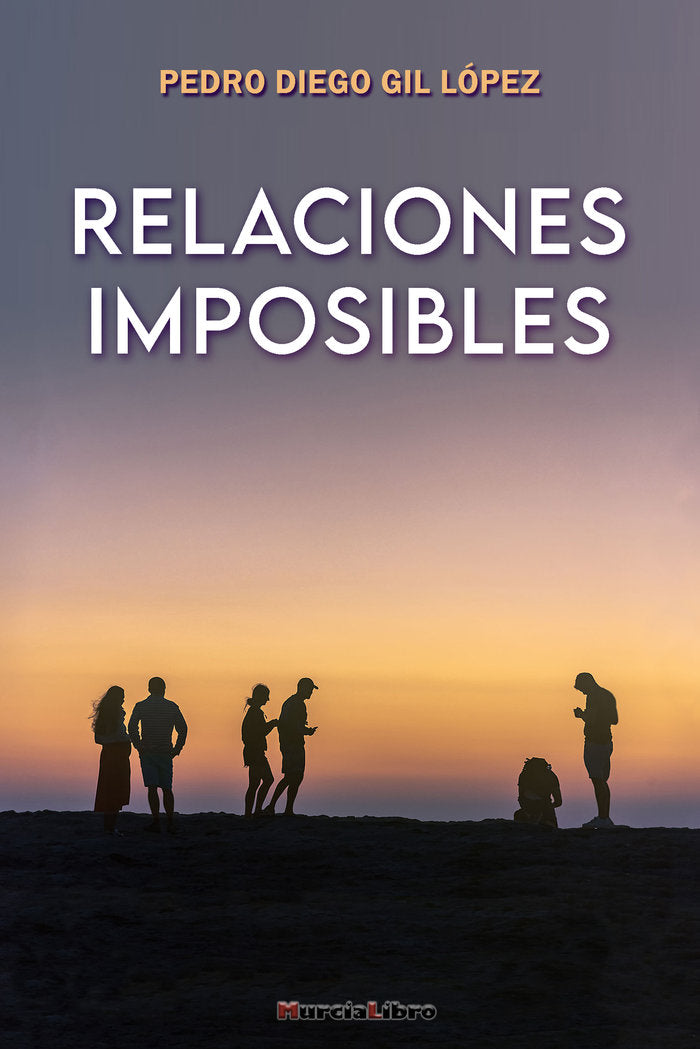 RELACIONES IMPOSIBLES, de Gil López, Pedro Diego | portada del libro