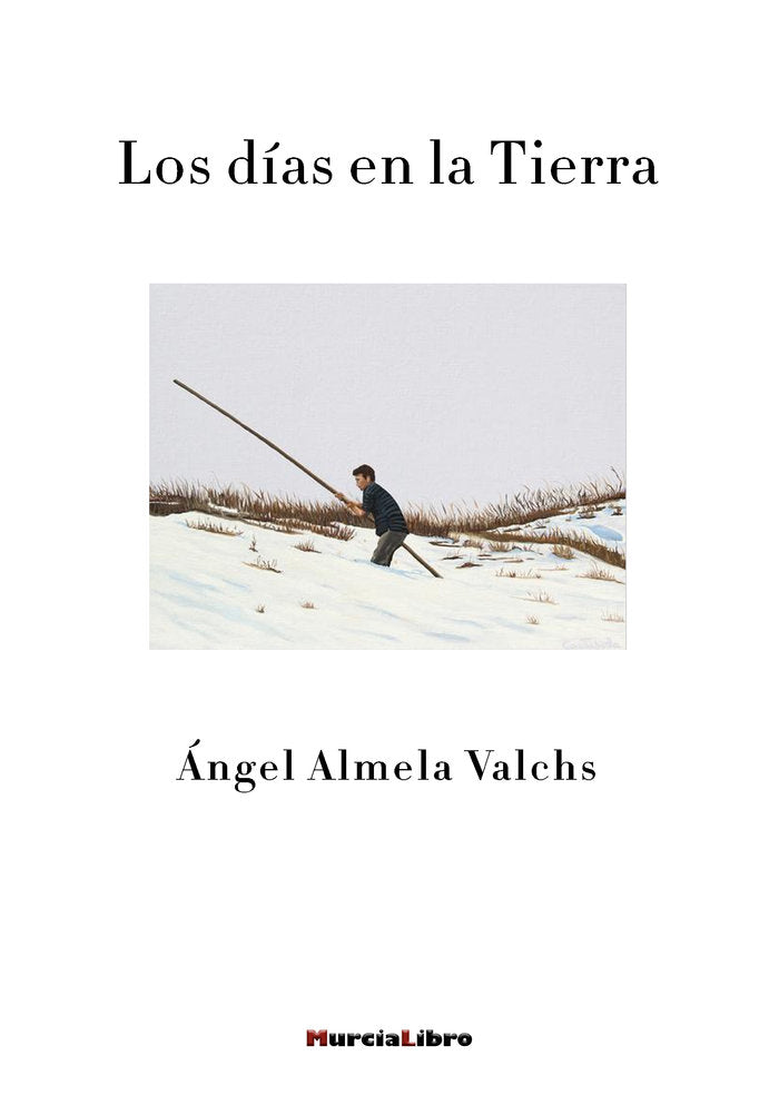 LOS DÍAS EN LA TIERRA, de Almela Valchs, Ángel | portada del libro