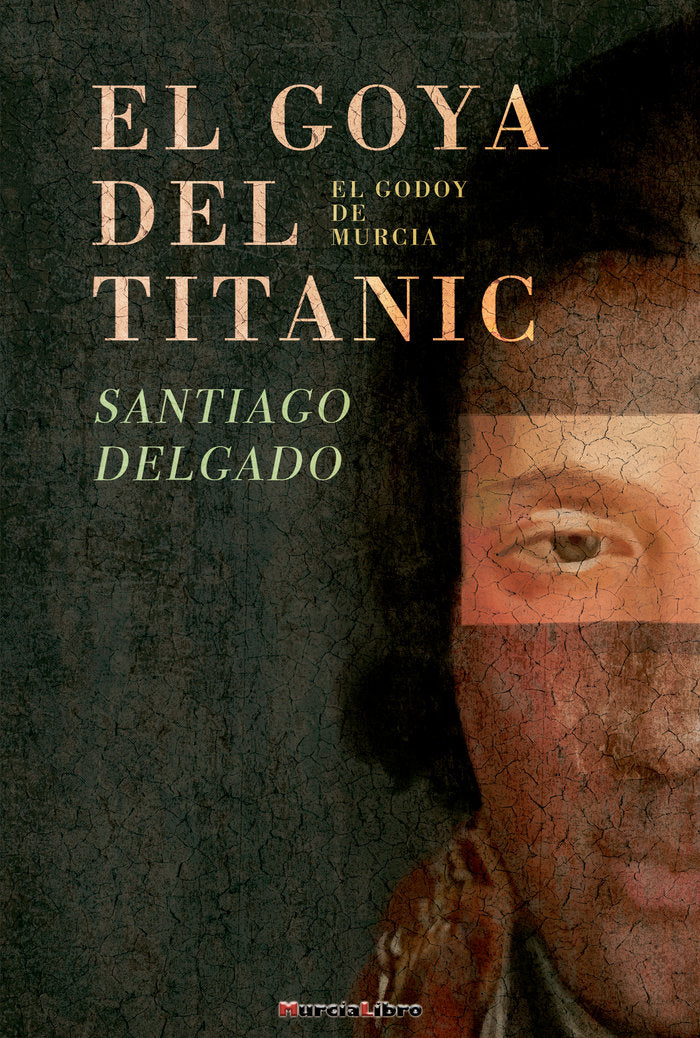 EL GOYA DEL TITANIC, de Delgado Martínez, Santiago | portada del libro