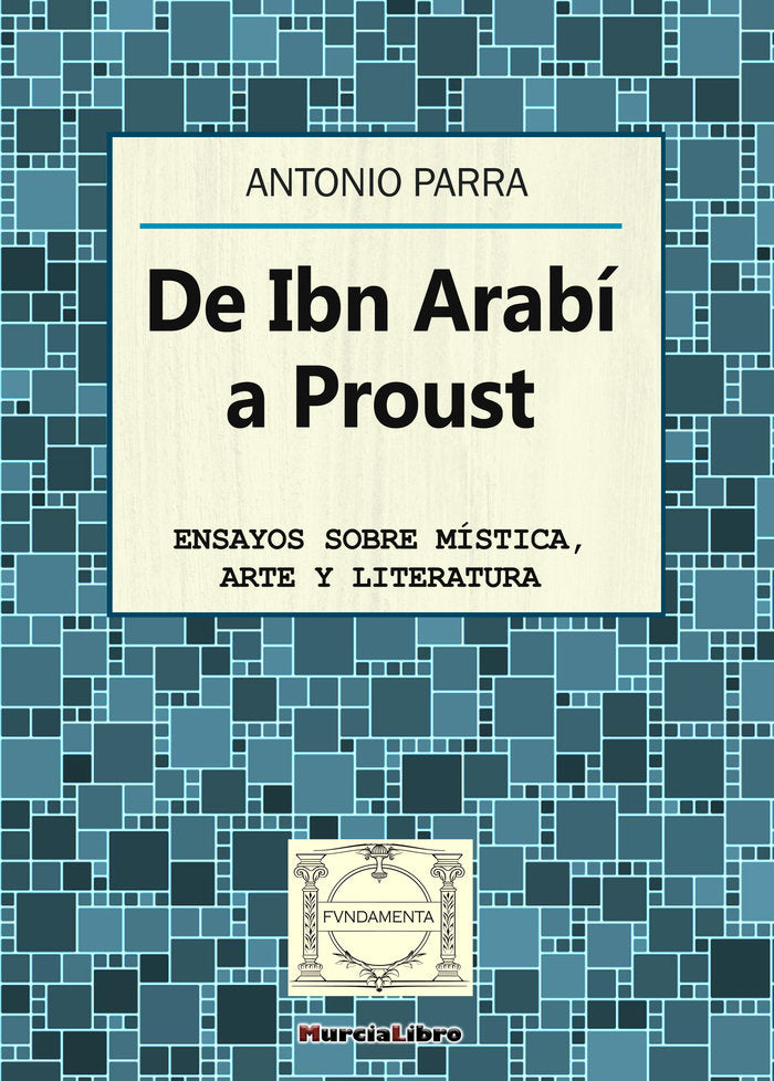DE IBN ARABÍ A PROUST, de Parra Pujante, Antonio | portada del libro