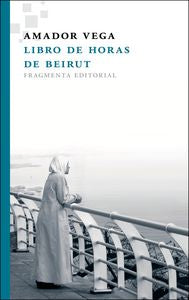 Libro de horas de Beirut, de Vega Esquerra, Amador | portada del libro