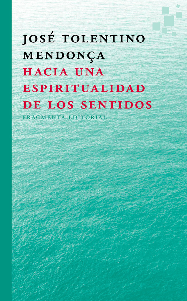 Hacia una espiritualidad de los sentidos, de Tolentino Mendonça, José | portada del libro