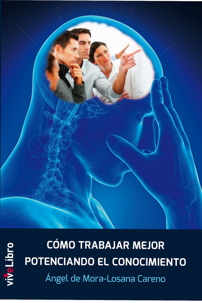 Cómo trabajar mejor potenciando el conocimiento, de De Mora-Losana Careno, Ángel | portada del libro