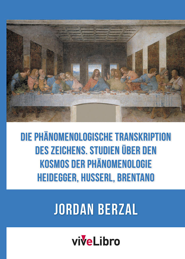 Die phänomenologische Transkription des Zeichens. Studien über den Kosmos der Phänomenologie û Heide, de JORDAN BERZAL MARTIN