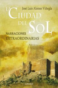 La ciudad del Sol, de ALONSO VIÑEGLA | portada del libro