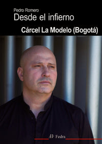 Desde el infierno: Cárcel la modelo (Bogotá), de PEDRO ROMERO GUTIéRREZ | portada del libro