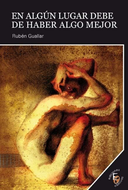EN ALGúN LUGAR DEBE DE HABER ALGO MEJOR, de GUALLAR LAJARA | portada del libro