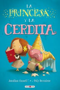 La princesa y la cerdita, de Emmett, Jonathan | portada del libro