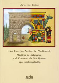 Los cuerpos santos de Medinaceli, mártires de Salamanca y el Convento de San Román, de NIETO JIMENEZ | portada del libro