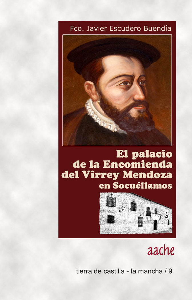 La Casa de la Encomienda del Virrey Mendoza en Socuéllamos (Ciudad Real), de ESCUDERO BUENDIA, Francisco Javier | portada del