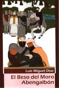 El beso del moro Abengalbon, de DíAZ GONZáLEZ | portada del libro