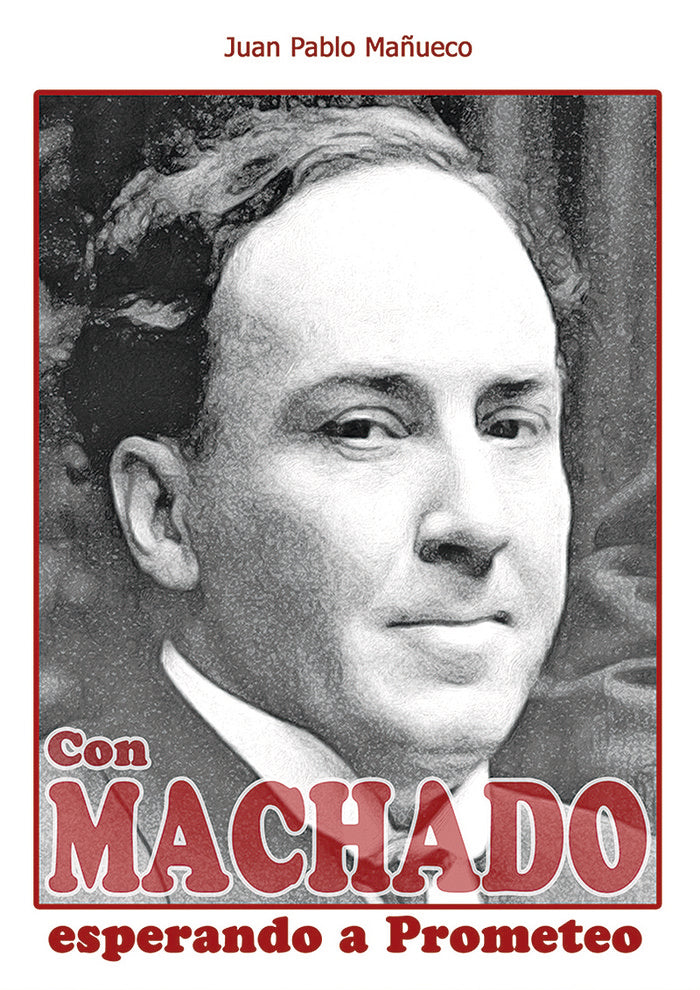 Con Machado esperando a Prometeo, de MAÑUECO MARTÍNEZ | portada del libro