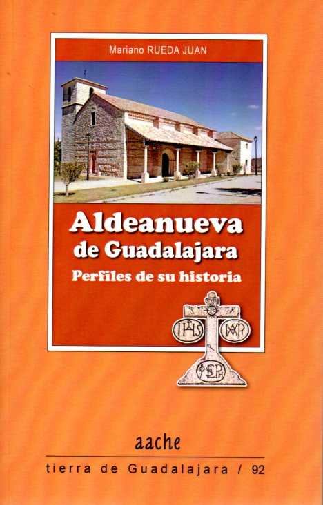 Aldeanueva de Guadalajara. Perfiles de su historia, de RUEDA JUAN | portada del libro