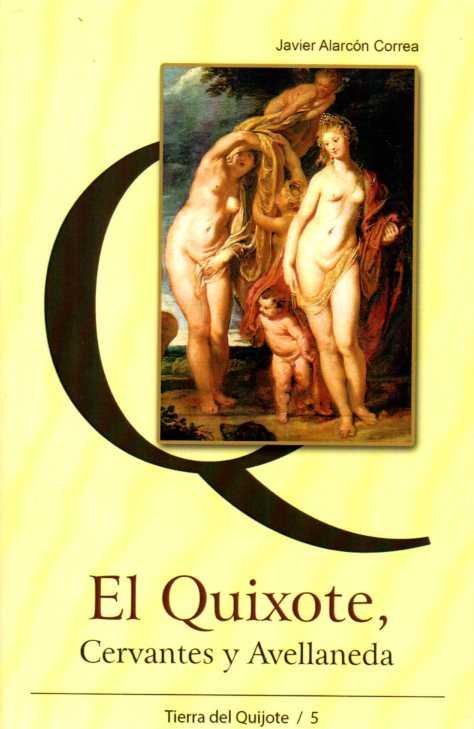 El Quixote, Cervantes y Avellaneda, de ALARCÓN CORREA, Javier | portada del libro