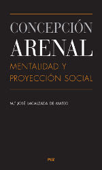 Concepción Arenal: mentalidad y proyección social, de Lacalzada De Mateo, María José | portada del libro