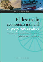 El desarrollo económico mundial en perspectiva histórica. Cinco siglos de revoluciones industriales,, de Williamson, Jeffrey 