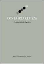 Con la sola certeza, de Cebrián Zazurca, Enrique | portada del libro