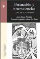 Persuasión y neurociencias, de JOSE RUAS ARAUJO | portada del libro
