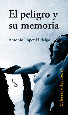 El peligro y su memoria, de López Hidalgo, Antonio | portada del libro