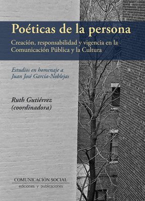 Poéticas de la persona: creación responsabilidad y vigencia en la comunicación pública y la cultura, de Gutiérrez Delgado, Ru