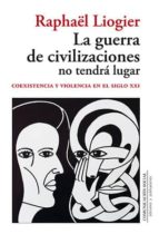 La guerra de civilizaciones no tendrá lugar, de RAPHAEL LIOGIER | portada del libro