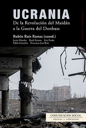 Ucrania. De la Revolución del Maidán a la Guerra del Donbass, de Ruiz Ramas, Rubén | portada del libro