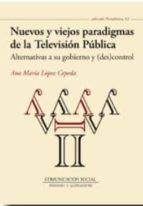 Nuevos y viejos paradigmas de la Televisión Pública, de ANA MARIA LOPEZ CEPEDA | portada del libro