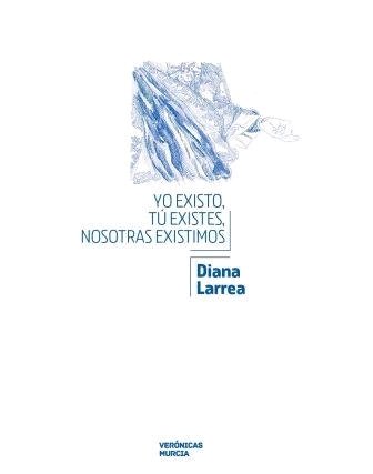 YO EXISTO, TU EXISTES, NOSOTRAS EXISTIMOS, de LARREA, DIANA´ | portada del libro