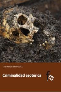 Criminalidad esotérica, de JOSé MANUEL FERRO VEIGA | portada del libro