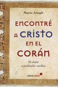 ENCONTRÉ A CRISTO EN EL CORÁN, de MARIO JOSEPH | portada del libro