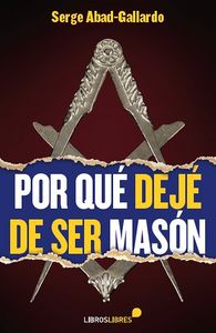 Por qué dejé de ser masón, de Abad-Gallardo, Serge | portada del libro
