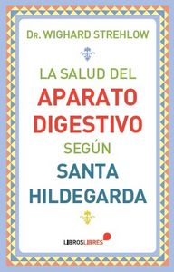 La salud del aparato digestivo según Santa Hildegarda, de STREHLOW, WIGHARD | portada del libro