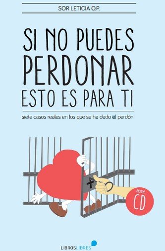 Si no puedes perdonar, esto es para ti, de González Solís, Sor Leticia | portada del libro