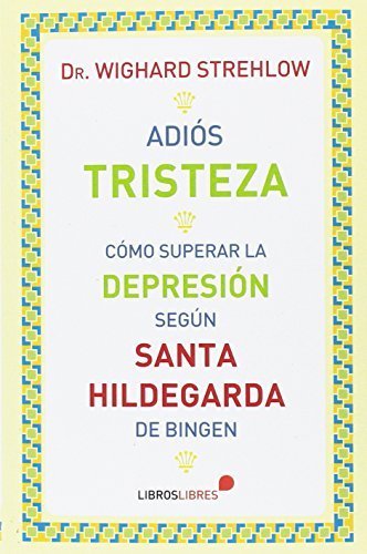 Adiós tristeza, de DrWighard Strehlow,Dr. Wighard Strehlow | portada del libro