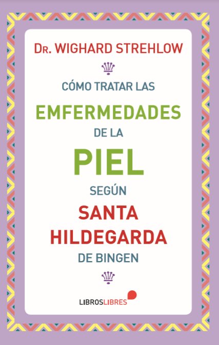 Cómo tratar las enfermedades de la piel según Santa Hildegarda de Bingen | portada del libro