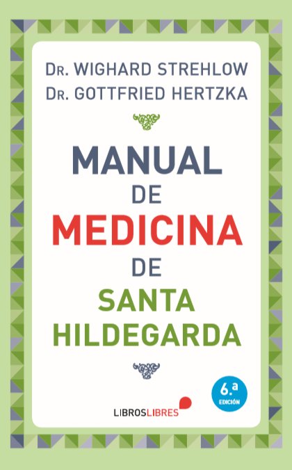 MANUAL DE MEDICINA DE SANTA HILDEGARDA, de Strehlow, Wighard | portada del libro