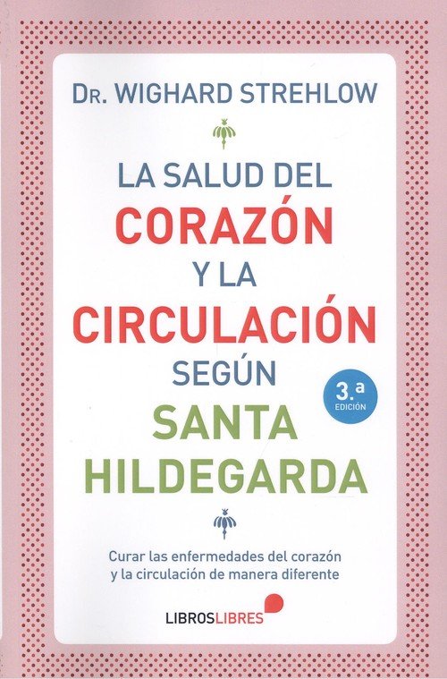 LA SALUD DEL CORAZÓN Y LA CIRCULACIÓN SEGÚN SANTA HILDEGARDA, de DrWighard Strehlow,Dr. Wighard Strehlow | portada del libro