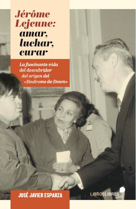 JÉRÔME LEJEUNE: LUCHAR, AMAR, CURAR, de ESPARZA, JOSE JAVIER | portada del libro