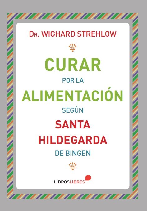 Curar por la alimentación, de Dr. WIGHARD STREHLOW | portada del libro