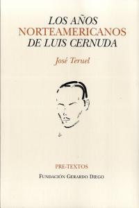 AÑOS NORTEAMERICANOS DE LUIS CERNUDA, LOS  *, de Teruel Benavente | portada del libro
