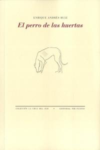 PERRO DE LAS HUERTAS, EL, de Andrés Ruiz | portada del libro