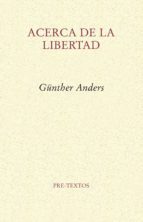 ACERCA DE LA LIBERTAD, de Günther Anders | portada del libro