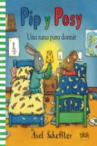 Pip y Posy. Una rana para dormir, de SCHEFFLER | portada del libro