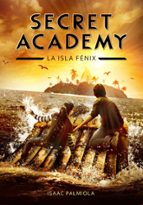 La isla Fénix (Secret Academy  1), de Isaac Palmiola | portada del libro