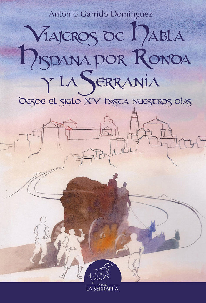VIAJEROS DE HABLA HISPANA POR RONDA Y LA SERRANIA, de Garrido Domínguez, Antonio | portada del libro