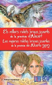 Los mejores relatos breves juveniles de la provincia de Alicante 2012 - Els millors relats breus juv, de Varios autores | por