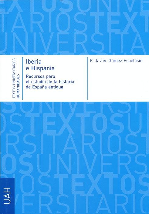 Iberia e Hispania : recursos para el estudio de la historia de la España antigua, de Gómez Espelosín | portada del libro