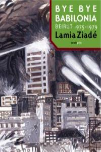 Bye, bye Babilonia, de Ziadé, Lamia | portada del libro