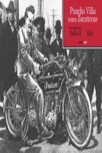 Pancho Villa toma Zacatecas, de Taibo Mahojo, Paco Ignacio | portada del libro
