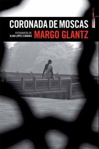 Coronada de moscas, de Glantz, Margo | portada del libro